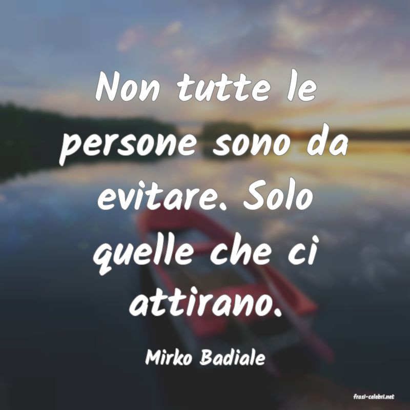frasi di  Mirko Badiale
