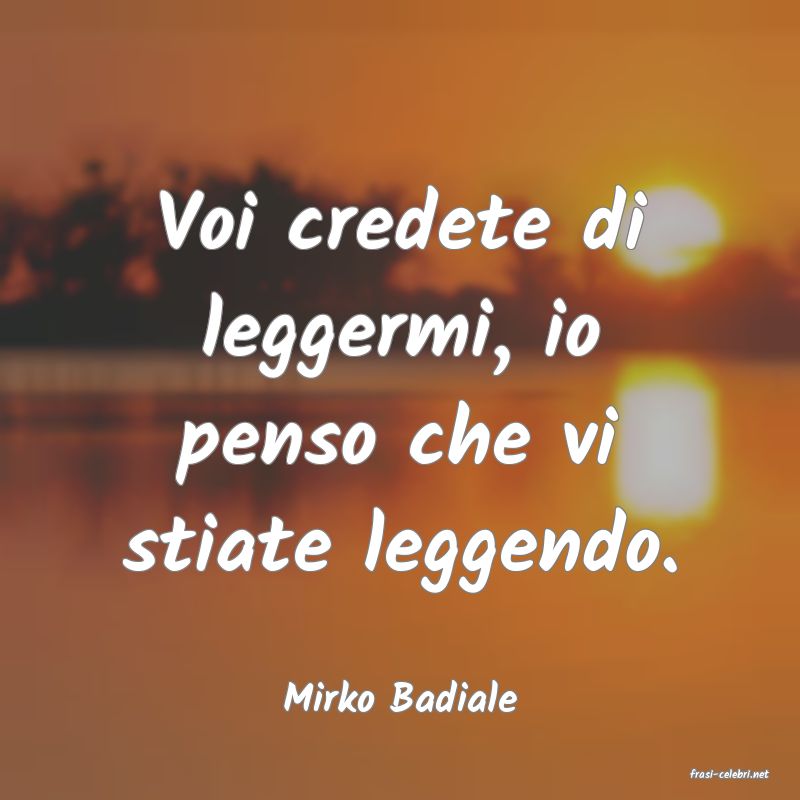 frasi di  Mirko Badiale
