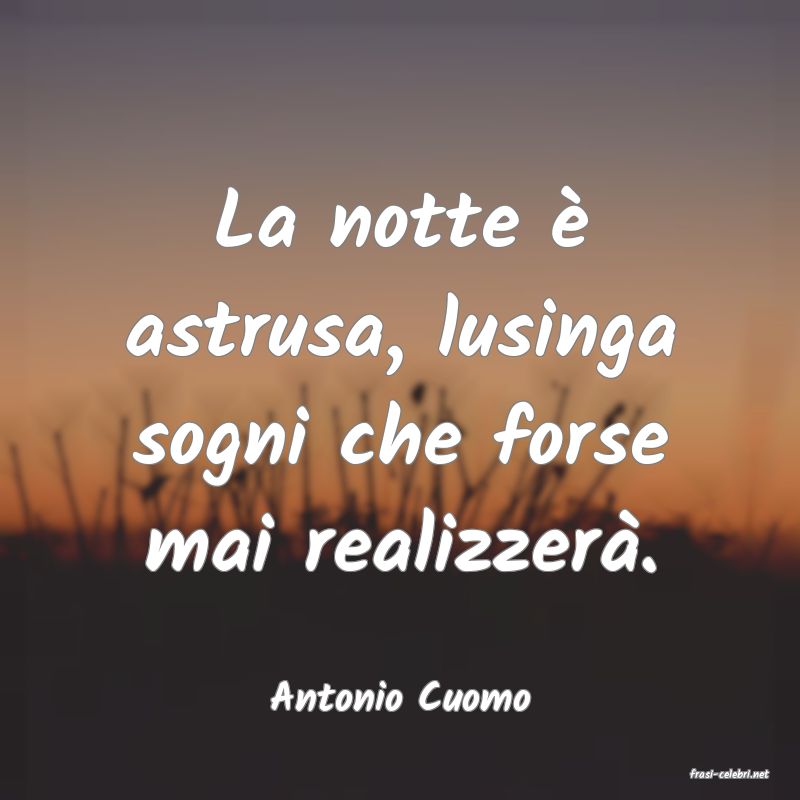 frasi di  Antonio Cuomo
