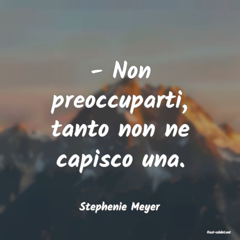 frasi di  Stephenie Meyer
