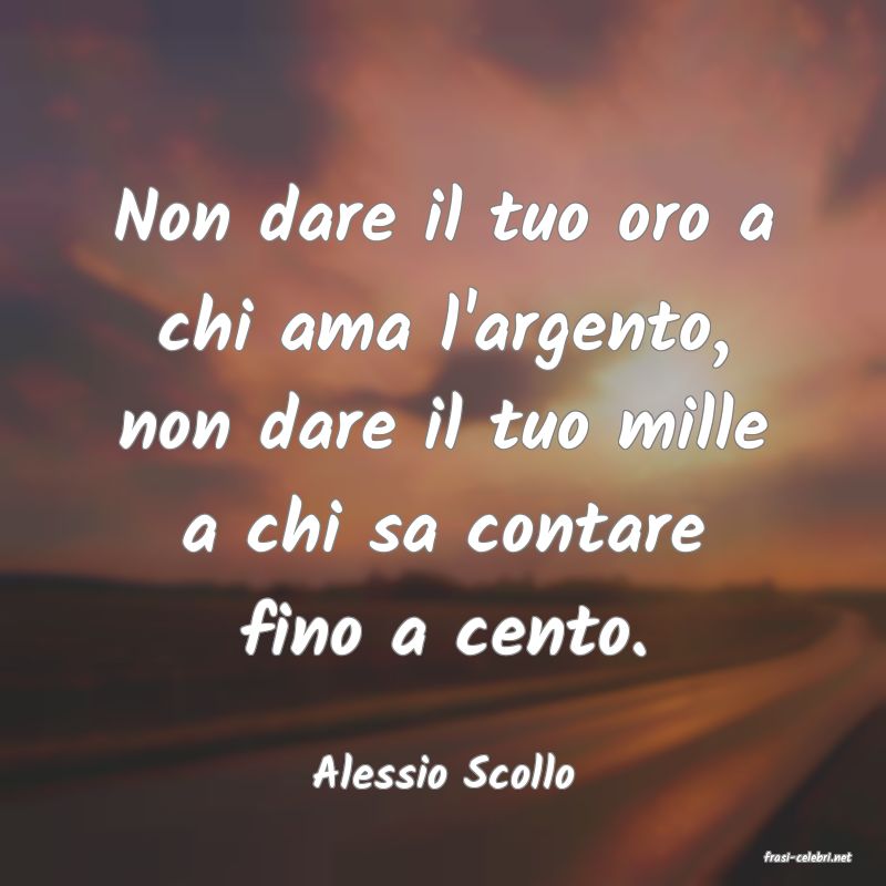 frasi di  Alessio Scollo
