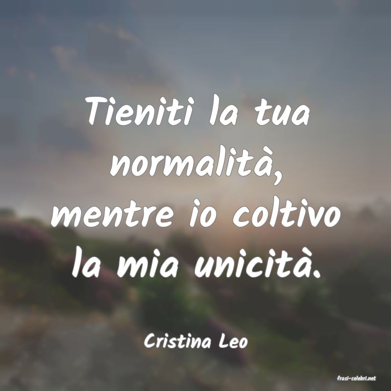 frasi di  Cristina Leo
