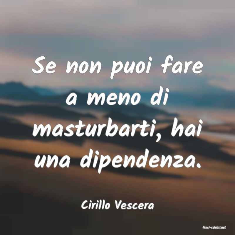 frasi di  Cirillo Vescera

