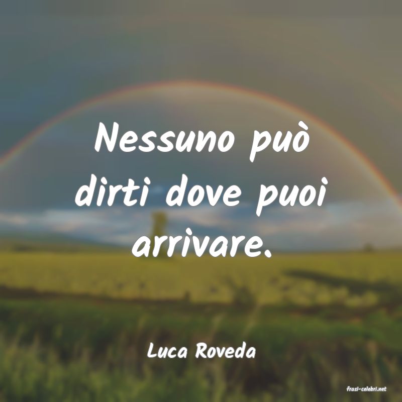 frasi di  Luca Roveda
