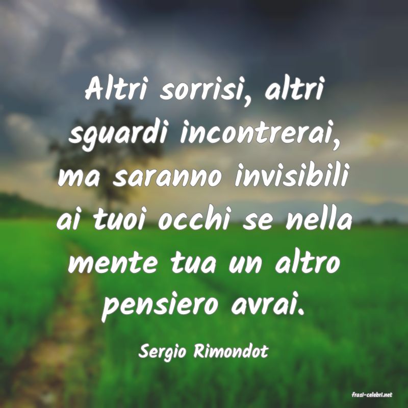 frasi di  Sergio Rimondot
