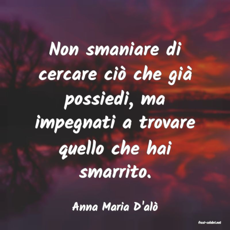 frasi di Anna Maria D'al