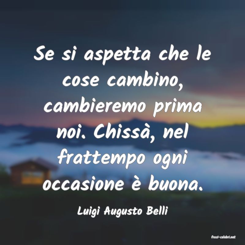 frasi di  Luigi Augusto Belli
