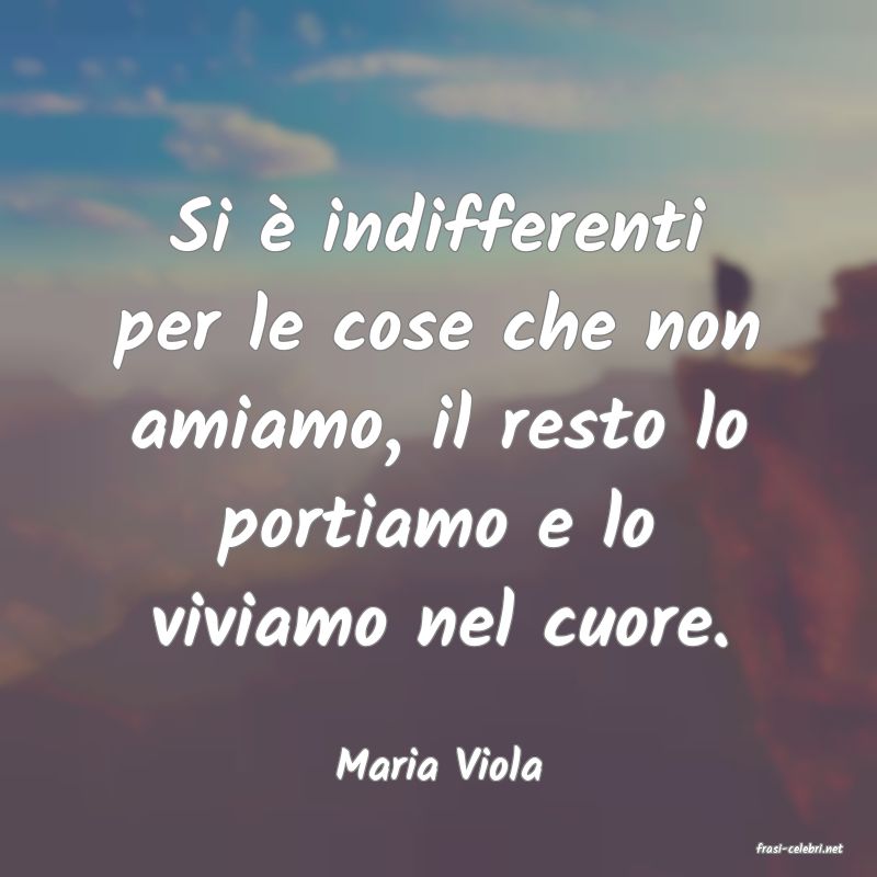 frasi di  Maria Viola
