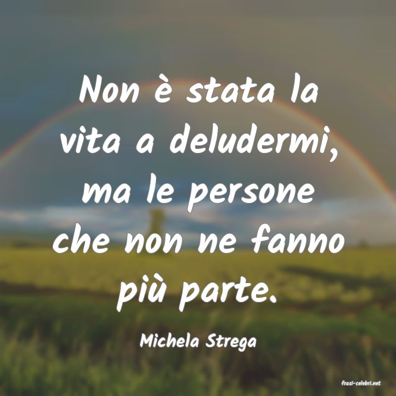 frasi di  Michela Strega
