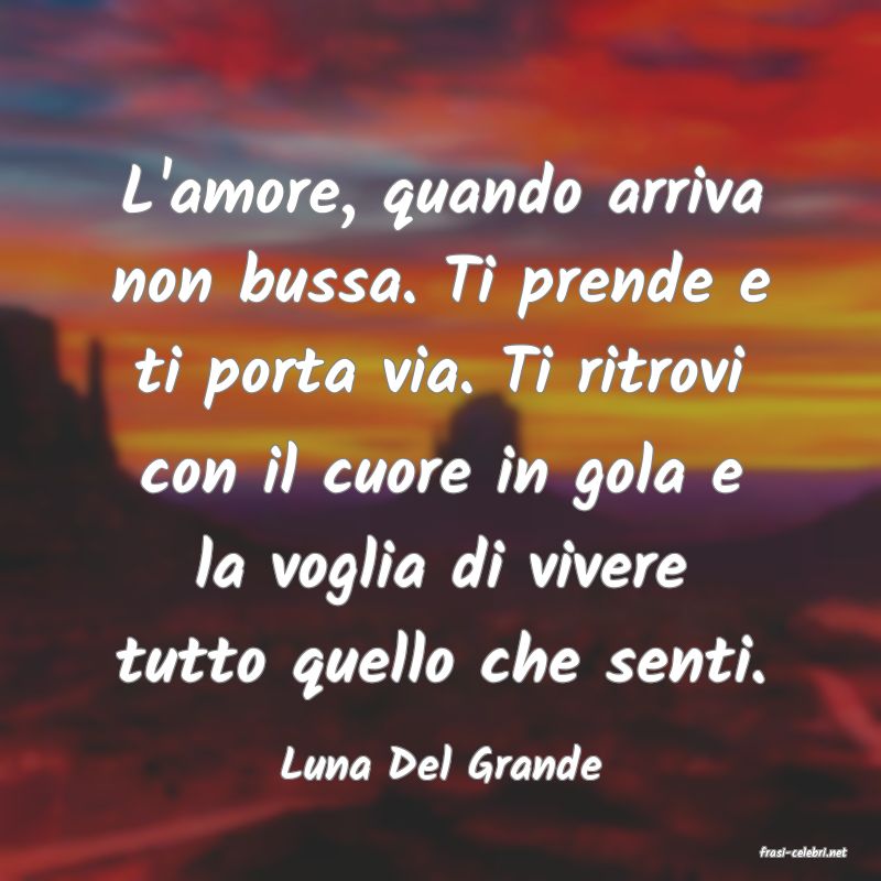 frasi di  Luna Del Grande
