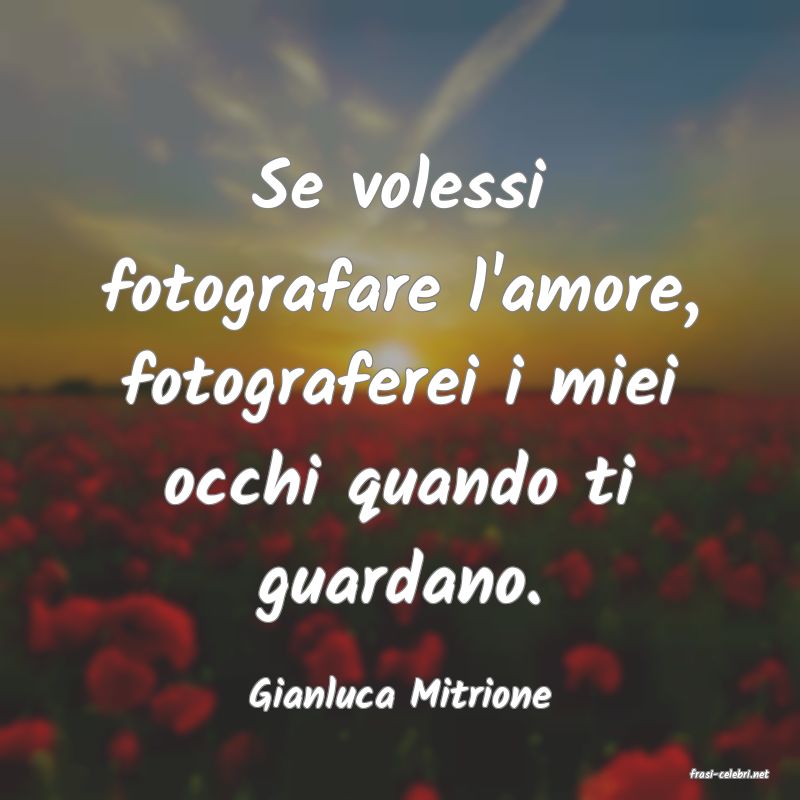 frasi di  Gianluca Mitrione
