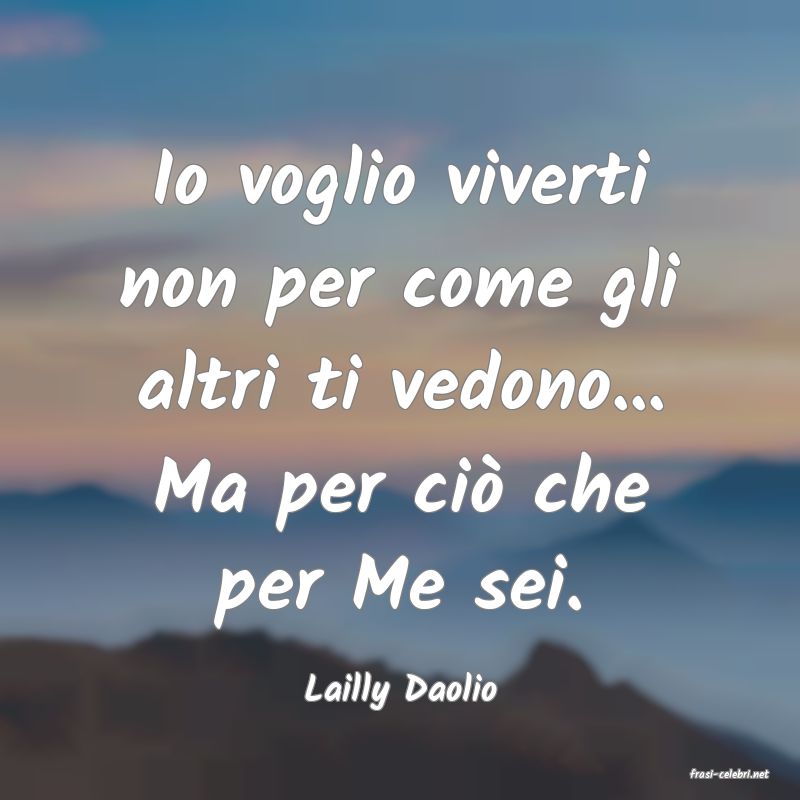 frasi di  Lailly Daolio
