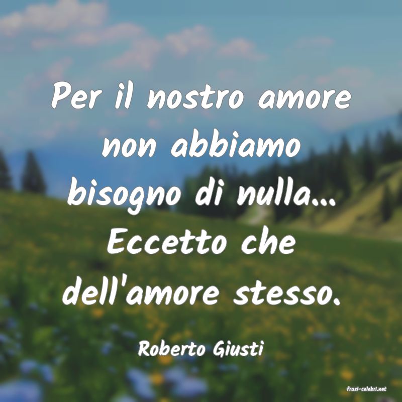 frasi di  Roberto Giusti
