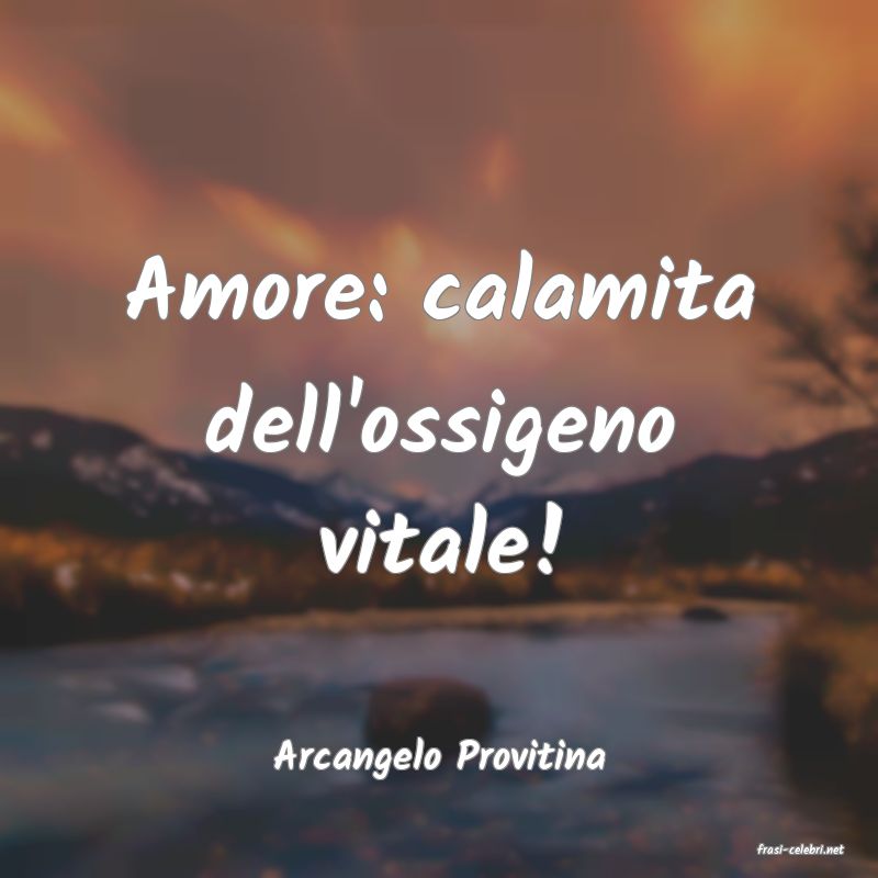 frasi di  Arcangelo Provitina
