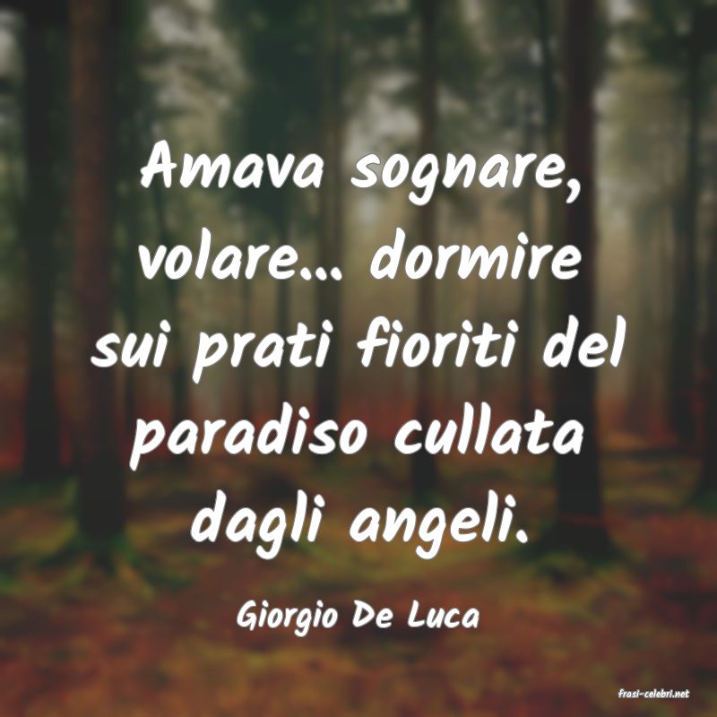 frasi di  Giorgio De Luca
