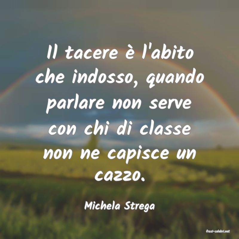 frasi di  Michela Strega
