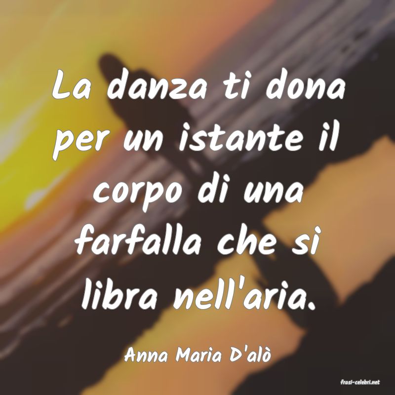 frasi di Anna Maria D'al