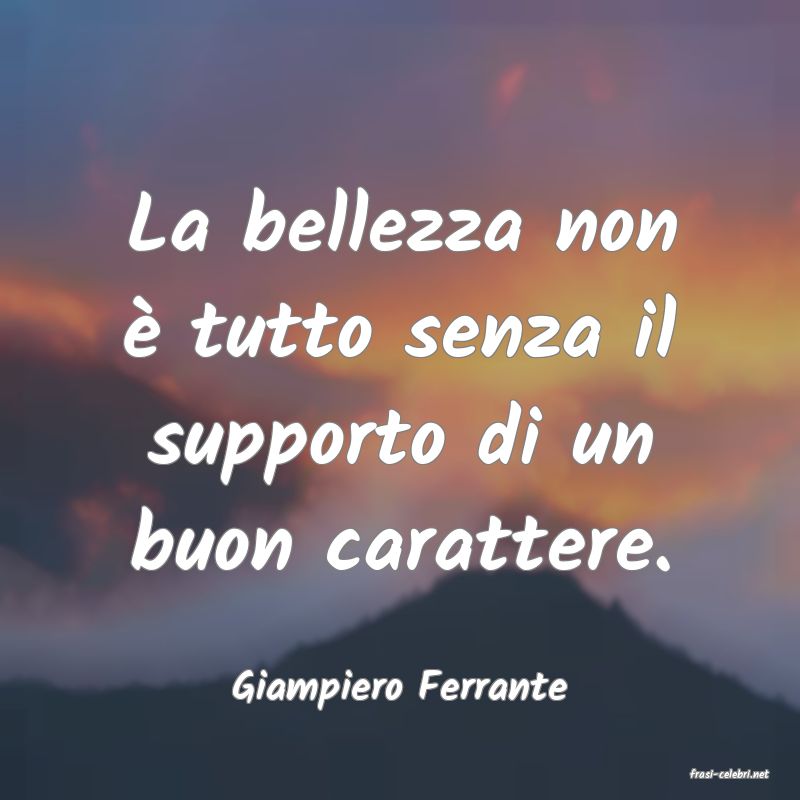 frasi di  Giampiero Ferrante
