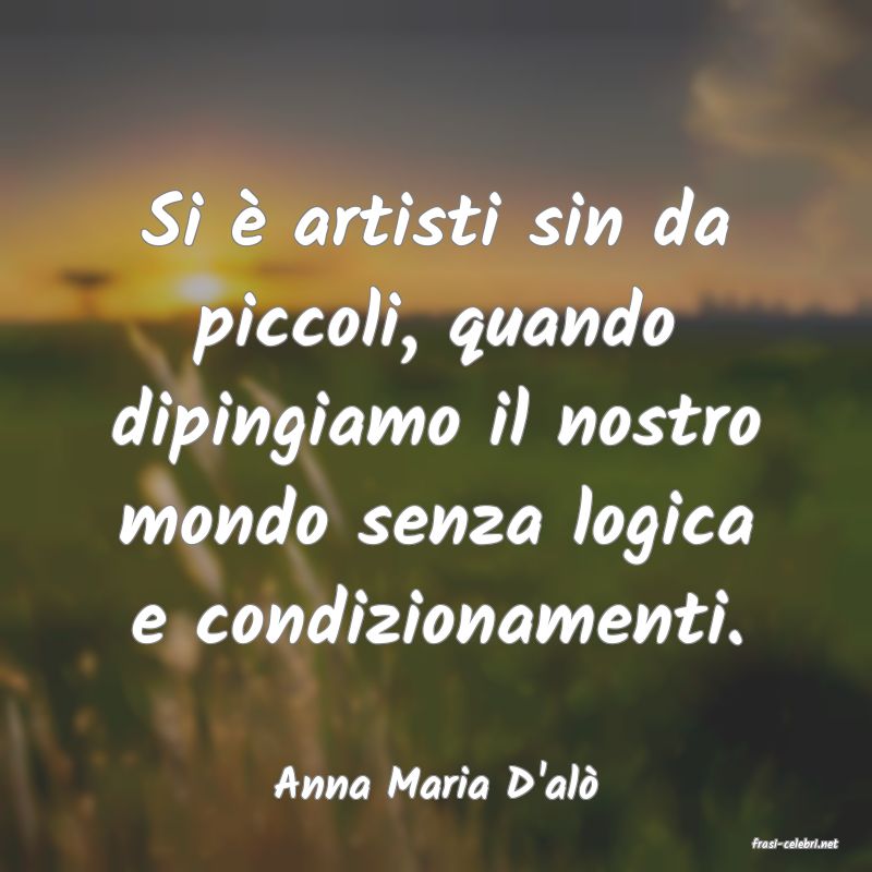 frasi di Anna Maria D'al