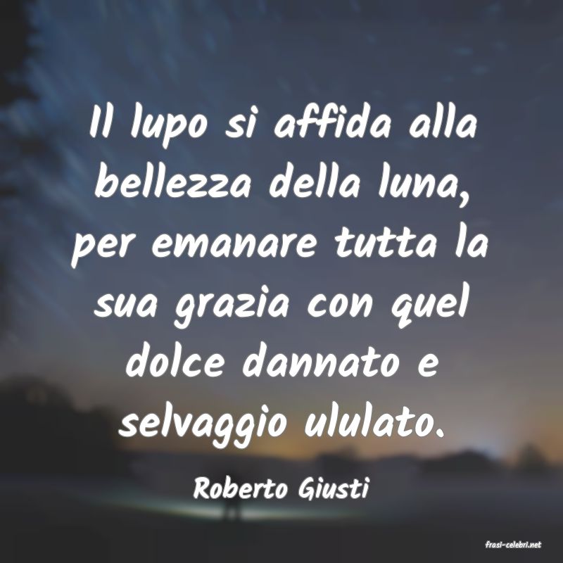 frasi di  Roberto Giusti
