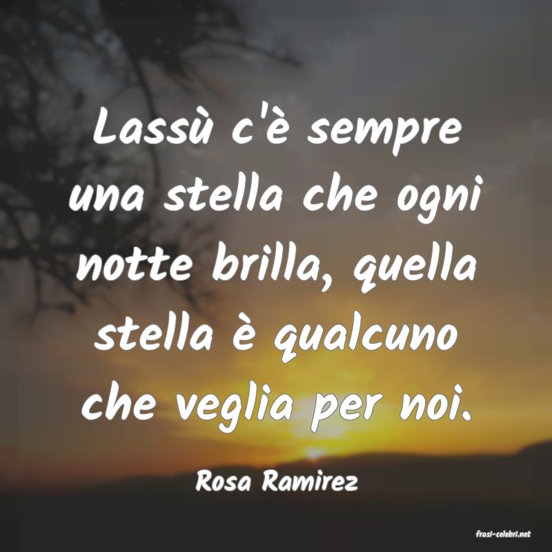 frasi di  Rosa Ramirez

