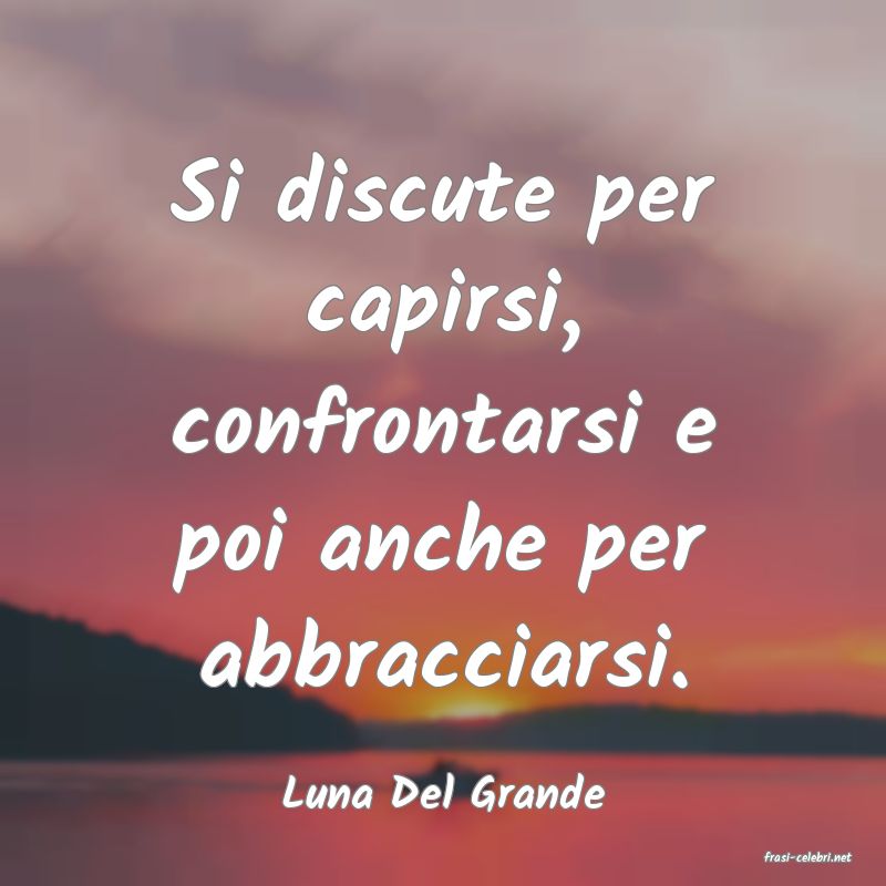 frasi di Luna Del Grande