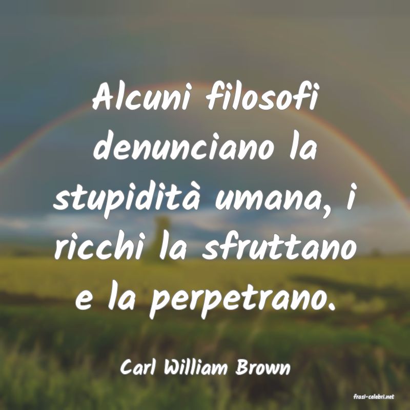 frasi di Carl William Brown