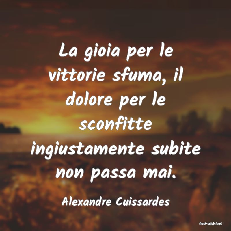 frasi di  Alexandre Cuissardes
