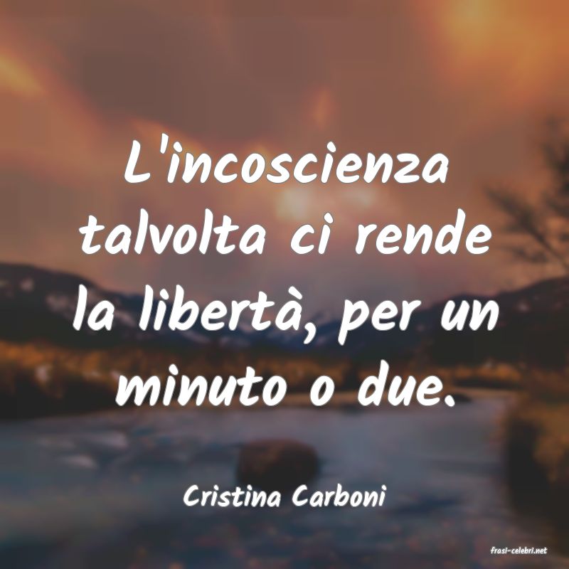 frasi di  Cristina Carboni
