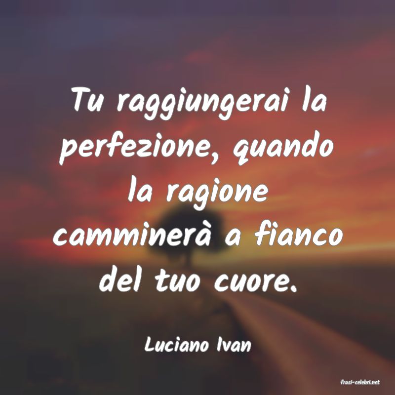 frasi di  Luciano Ivan
