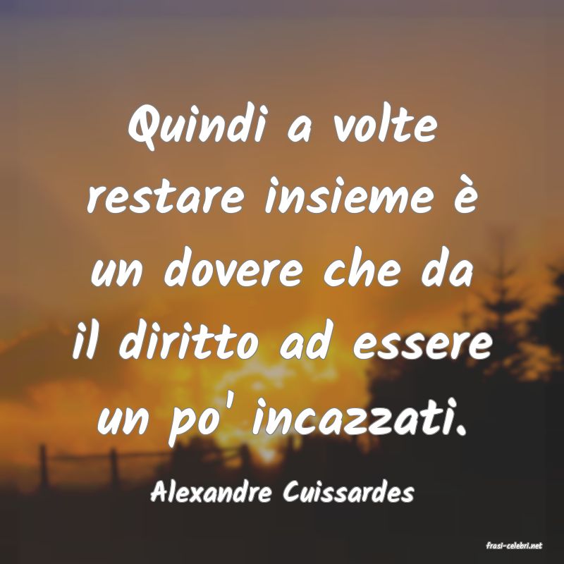 frasi di  Alexandre Cuissardes
