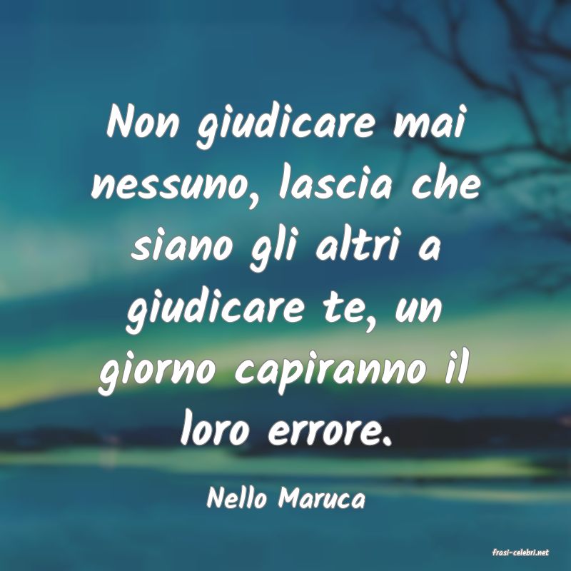frasi di  Nello Maruca
