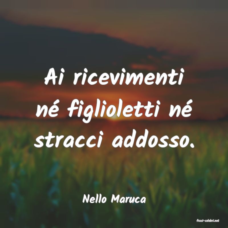 frasi di  Nello Maruca
