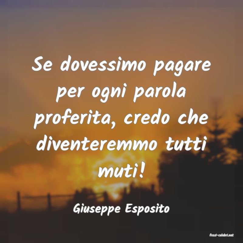 frasi di  Giuseppe Esposito
