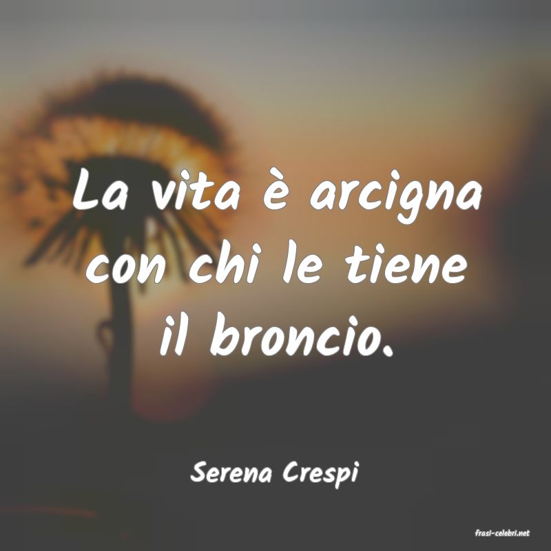 frasi di  Serena Crespi
