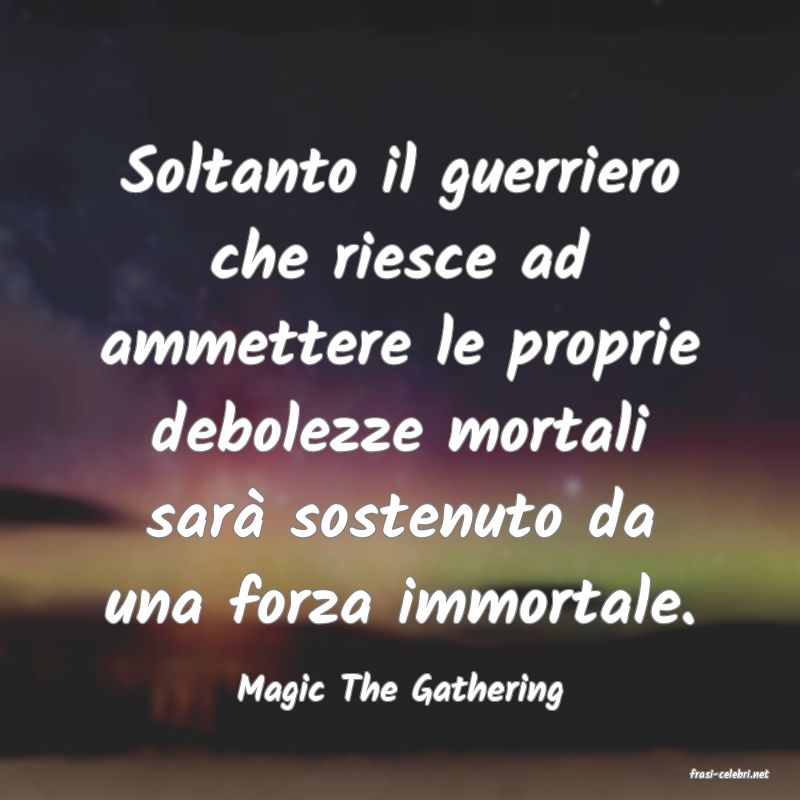 frasi di  Magic The Gathering
