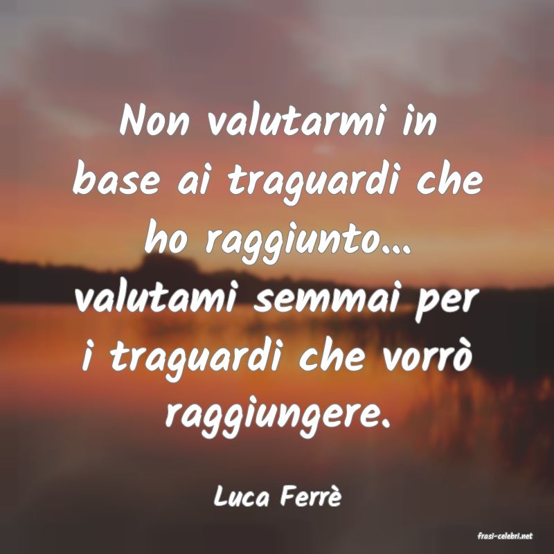 frasi di Luca Ferr