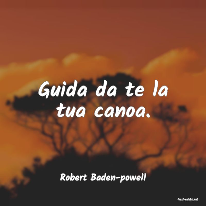 frasi di  Robert Baden-powell
