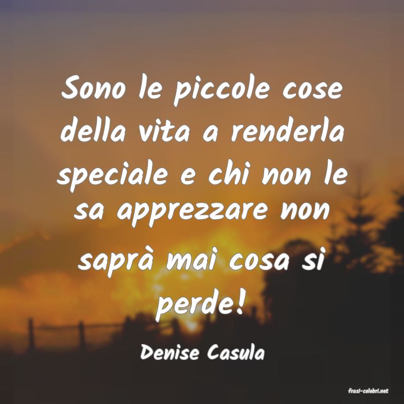 frasi di  Denise Casula
