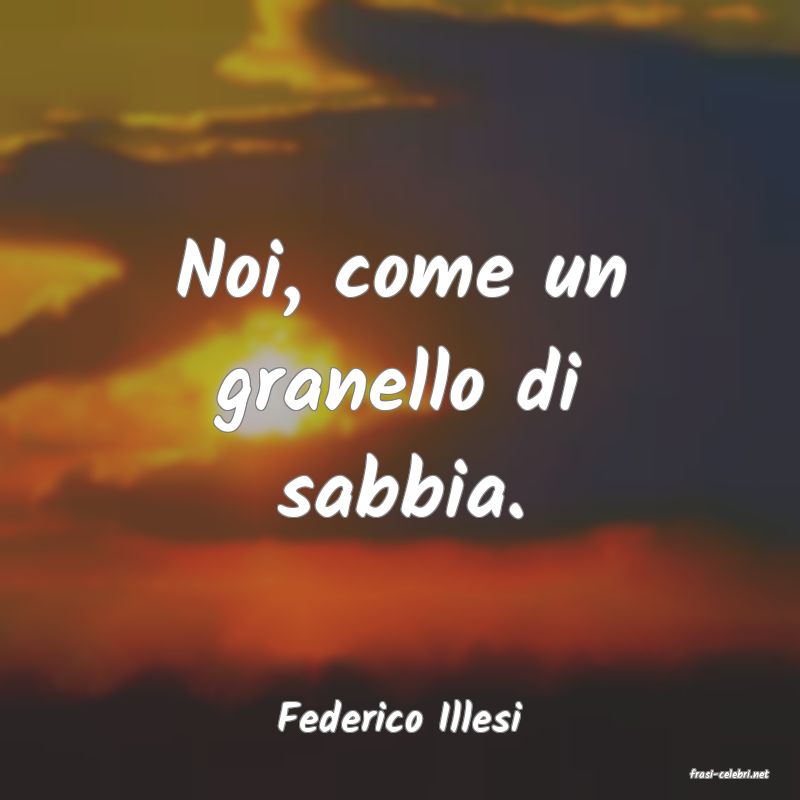 frasi di Federico Illesi