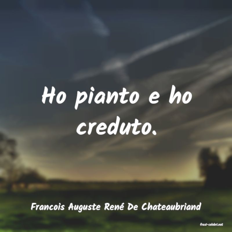 frasi di Francois Auguste Ren De Chateaubriand