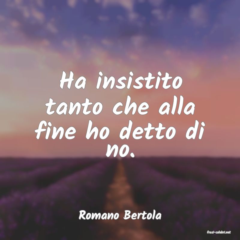frasi di Romano Bertola