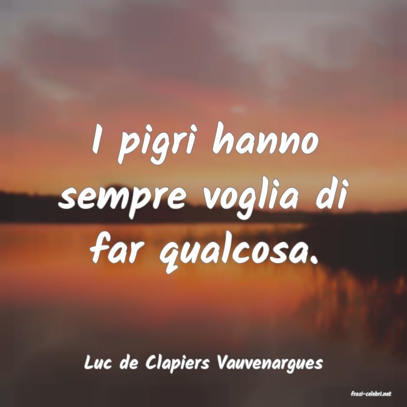 frasi di Luc de Clapiers Vauvenargues