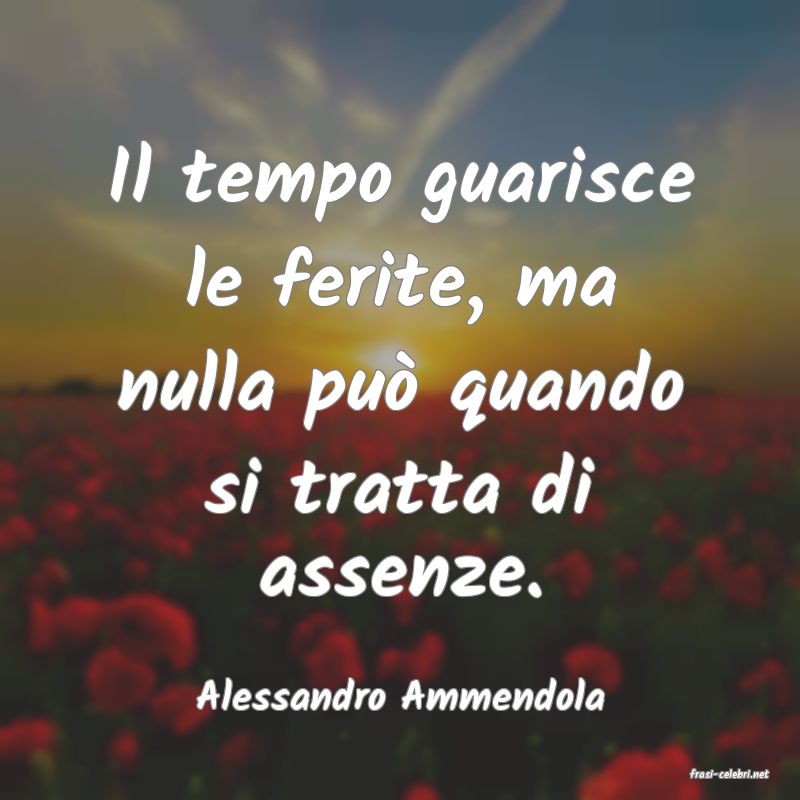 frasi di  Alessandro Ammendola
