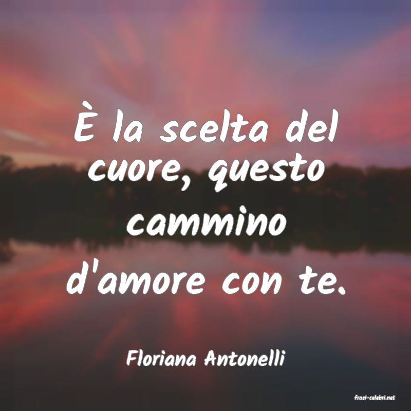 frasi di  Floriana Antonelli
