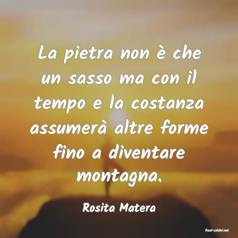 frasi di  Rosita Matera
