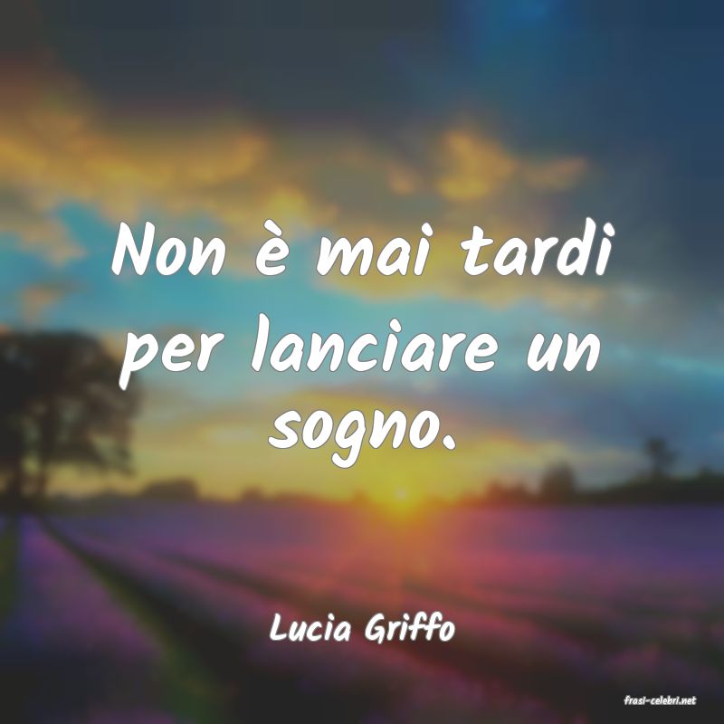 frasi di  Lucia Griffo
