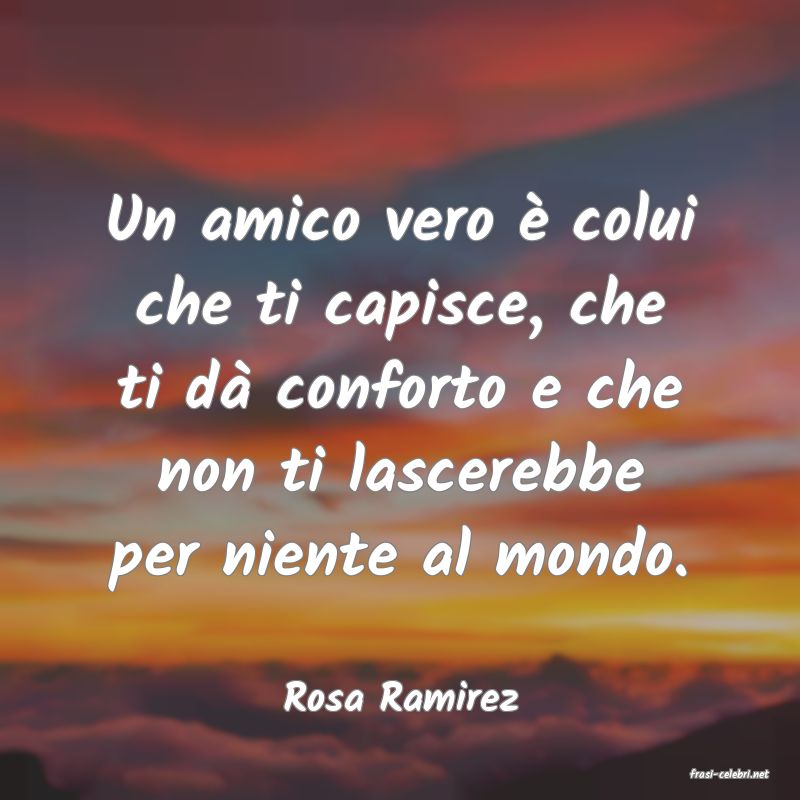 frasi di  Rosa Ramirez
