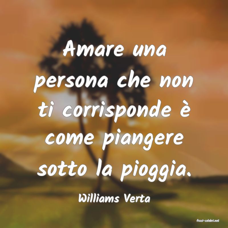 frasi di  Williams Verta
