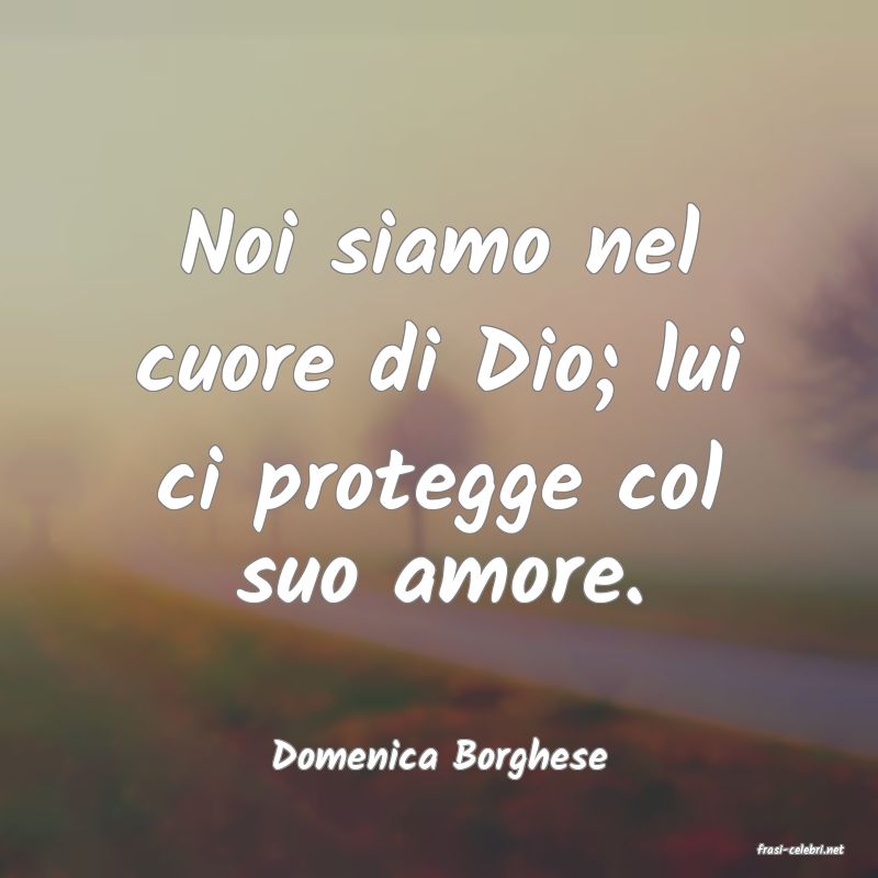 frasi di  Domenica Borghese
